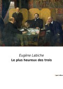 Cover-Bild zum Titel 'Le plus heureux des trois' von 'Eugène Labiche'