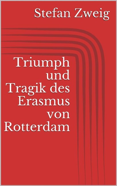 Triumph und Tragik des Erasmus von Rotterdam - Stefan Zweig