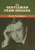 The Gentleman from Indiana - Booth Tarkington