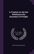Cover-Bild zum Titel 'A Treatise on the law Relating to the Insurance of Freight' von 'George Maitland Lazarus'