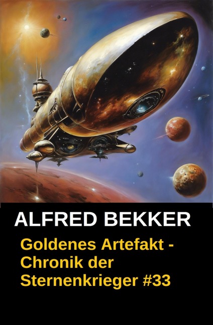 Goldenes Artefakt - Chronik der Sternenkrieger #33 (Alfred Bekker's Chronik der Sternenkrieger, #33) - Alfred Bekker