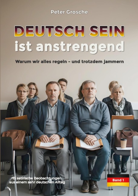 DEUTSCH SEIN ist anstrengend (Band-1) - Peter Grosche