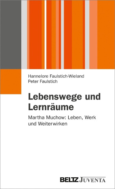 Lebenswege und Lernräume - Hannelore Faulstich-Wieland, Peter Faulstich