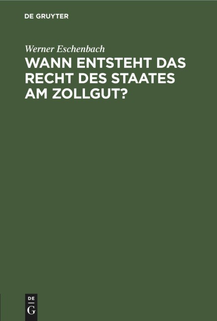 Wann entsteht das Recht des Staates am Zollgut? - Werner Eschenbach
