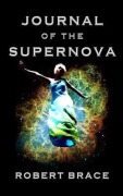 Cover-Bild zum Titel 'Journal of the Supernova' von 'Robert Brace'