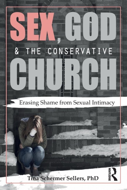 Sex, God, and the Conservative Church - Tina Schermer Sellers