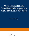 Cover-Bild zum Titel 'Wissenschaftliche Veröffentlichungen aus den Siemens-Werken' von 'Fritz Bath, Ragnar Holm, Kurt Illing, Bernhard Kirschstein, Rudolf Bingel'