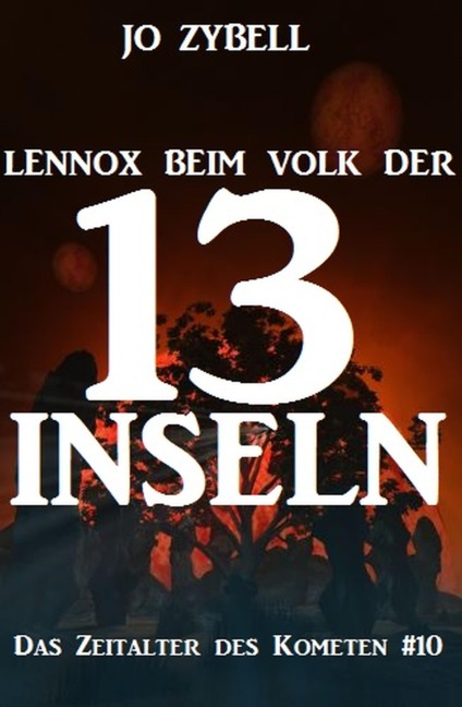 Lennox beim Volk der 13 Inseln: Das Zeitalter des Kometen #10 - Jo Zybell