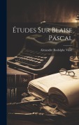 Cover-Bild zum Titel 'Études Sur Blaise Pascal' von 'Alexandre Rodolphe Vinet'