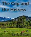 Cover-Bild zum Titel 'The Cop and the Heiress (Rigsby, #2)' von 'Sandy Grissom'
