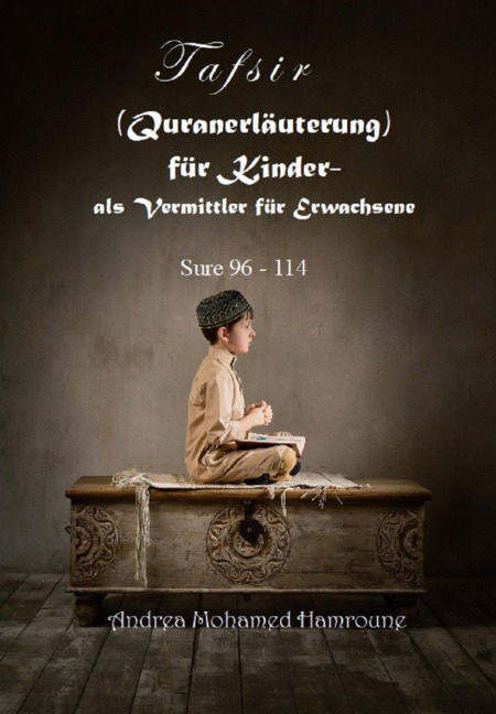 Tafsir (Quranerläuterung) für Kinder- als Vermittler für Erwachsene - Andrea Mohamed Hamroune