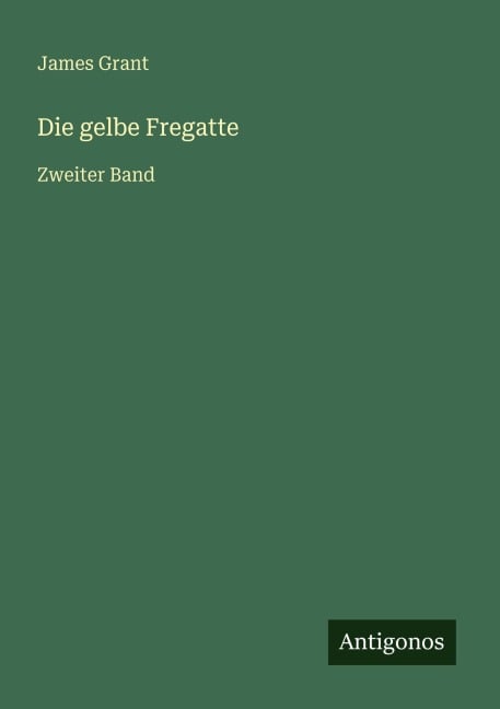 Die gelbe Fregatte - James Grant