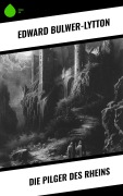 Cover-Bild zum Titel 'Die Pilger des Rheins' von 'Edward Bulwer-Lytton'