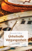 Cover-Bild zum Titel 'Unheilvolle Vergangenheit' von 'Alexander Pelkim'