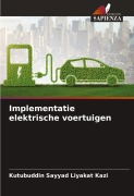 Cover-Bild zum Titel 'Implementatie elektrische voertuigen' von 'Kutubuddin Sayyad Liyakat Kazi'