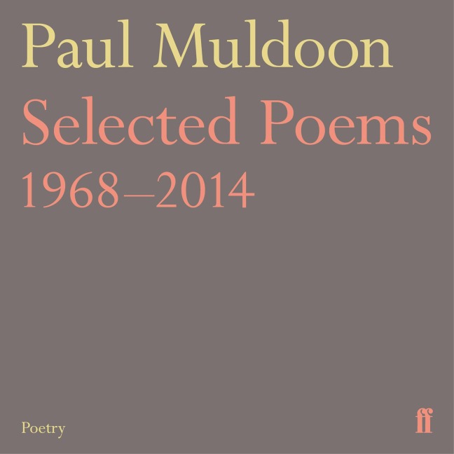 Selected Poems 1968¿2014 - Paul Muldoon