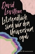 Cover-Bild zum Titel 'Letztendlich sind wir dem Universum egal' von 'David Levithan'
