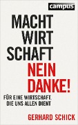 Cover-Bild zum Titel 'Machtwirtschaft - nein danke!' von 'Gerhard Schick'