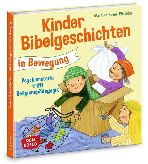 Kinderbibelgeschichten in Bewegung - Martina Helms-Pöschko