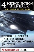 4 Science Fiction Abenteuer Sonderband 1030 - Alfred Bekker, Hendrik M. Bekker, David Wright O'Brien, Jo Zybell