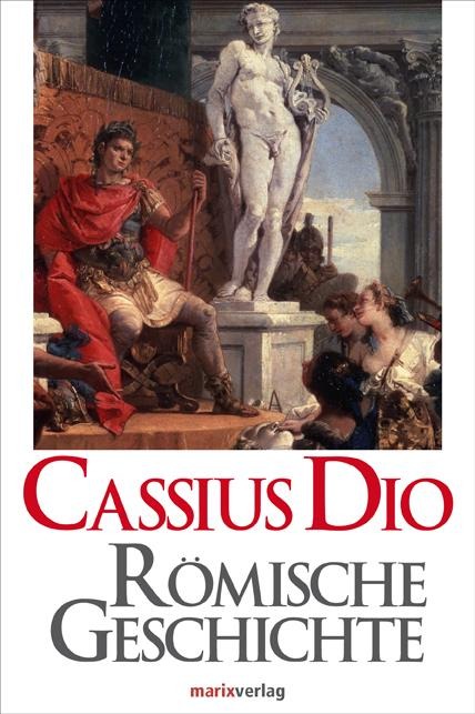 Römische Geschichte - Cassisus Dio