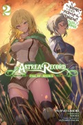 Cover-Bild zum Titel 'Astrea Record, Vol. 2 Is It Wrong to Try to Pick Up Girls in a Dungeon? Tales of Heroes' von 'Fujino Omori'