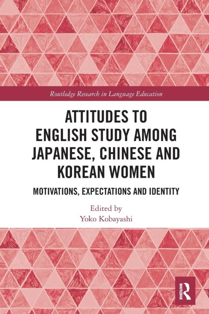Attitudes to English Study among Japanese, Chinese and Korean Women - 