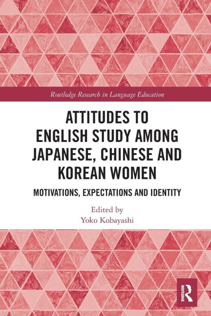 Attitudes to English Study among Japanese, Chinese and Korean Women - 