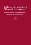 Cover-Bild zum Titel 'Glaube und Naturwissenschaft: Widerspruch oder Ergänzung?' von 'Paul Kalbhen'