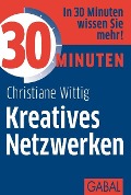 Cover-Bild zum Titel '30 Minuten Kreatives Netzwerken' von 'Christiane Wittig'