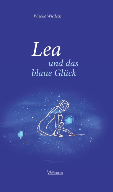 Lea und das blaue Glück - Wiebke Wiedeck