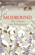 Cover-Bild zum Titel 'Mudbound - Die Tränen von Mississippi' von 'Hillary Jordan'
