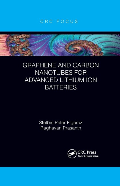 Graphene and Carbon Nanotubes for Advanced Lithium Ion Batteries - Stelbin Peter Figerez, Raghavan Prasanth