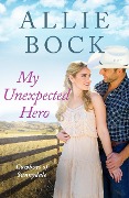 My Unexpected Hero (Cowboys of Sunnydale, #3) - Allie Bock