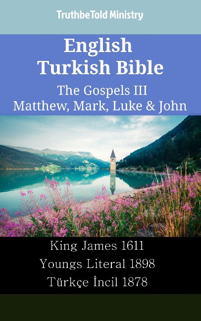 English Turkish Bible - The Gospels III - Matthew, Mark, Luke & John - Truthbetold Ministry