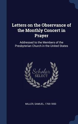 Letters on the Observance of the Monthly Concert in Prayer - Samuel Miller