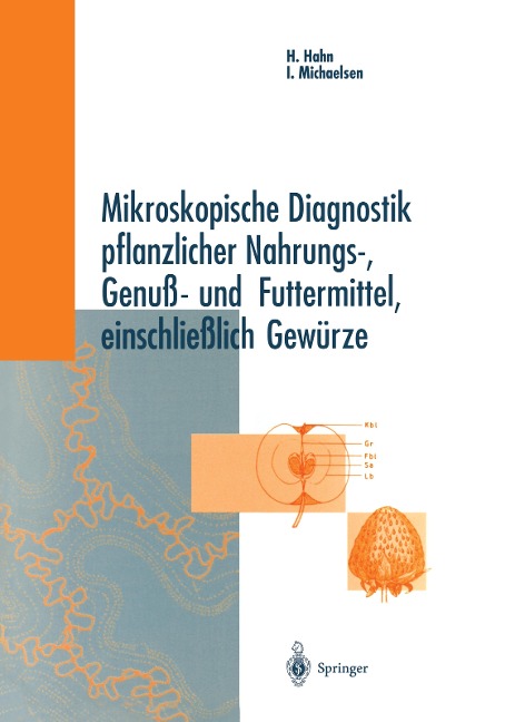 Mikroskopische Diagnostik pflanzlicher Nahrungs-, Genuß- und Futtermittel, einschließlich Gewürze - Heinz Hahn, Ingeborg Michaelsen