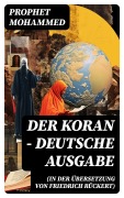 Cover-Bild zum Titel 'Der Koran (In der Übersetzung von Friedrich Rückert) - Deutsche Ausgabe' von 'Prophet Mohammed'