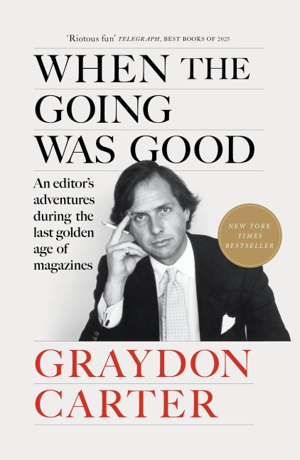 When the Going Was Good - Graydon Carter