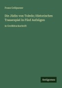 Cover-Bild zum Titel 'Die Jüdin von Toledo; Historisches Trauerspiel In Fünf Aufzügen' von 'Franz Grillparzer'