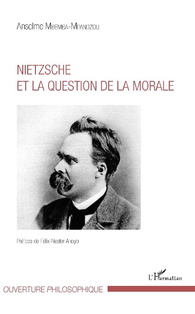 Nietzsche et la question de la morale - Anselme Mbemba-Mpandzou