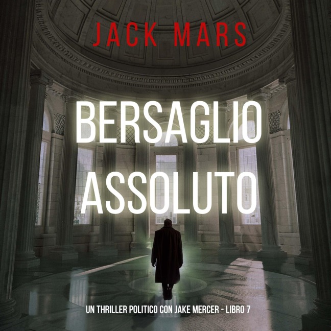 Bersaglio Assoluto (Un Thriller Politico con Jake Mercer - Libro 7) - Jack Mars