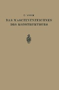 Das Maschinenzeichnen des Konstrukteurs - Carl Volk