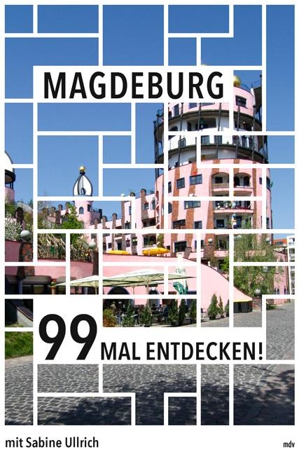 Magdeburg 99 Mal entdecken! - Sabine Ullrich