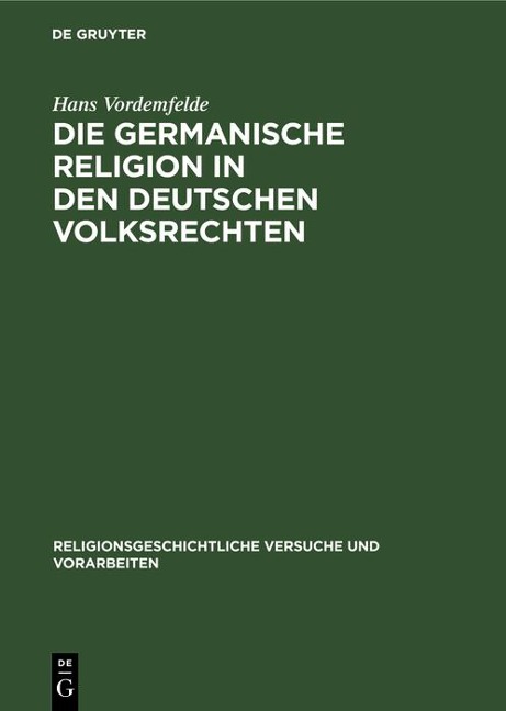 Die germanische Religion in den deutschen Volksrechten - Hans Vordemfelde