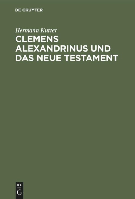 Clemens Alexandrinus und das Neue Testament - Hermann Kutter