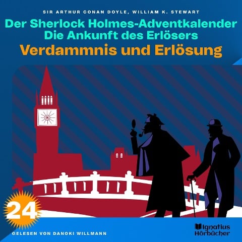 Verdammnis und Erlösung (Der Sherlock Holmes-Adventkalender: Die Ankunft des Erlösers, Folge 24) - Arthur Conan Doyle, William K. Stewart