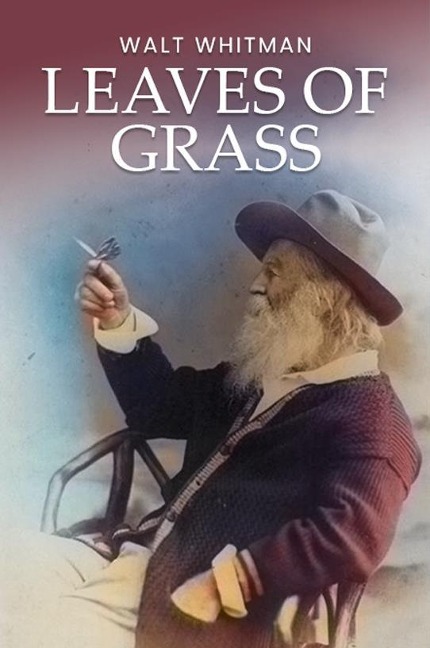 Leaves of Grass: The Original 1855 Unabridged and Complete Edition (A Walt Whitman Classics) - Whitman Walt Whitman