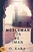 Cover-Bild zum Titel 'Müslüman Dua ve Iman' von 'O. Kara'