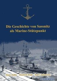 Die Geschichte von Sassnitz als Marine-Stützpunkt - Hans Steike, Manfred Halle, Ralf Lindemann